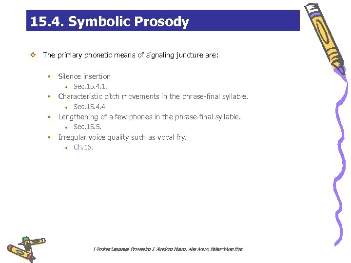 15. 4. Symbolic Prosody v The primary phonetic means of signaling juncture are: §