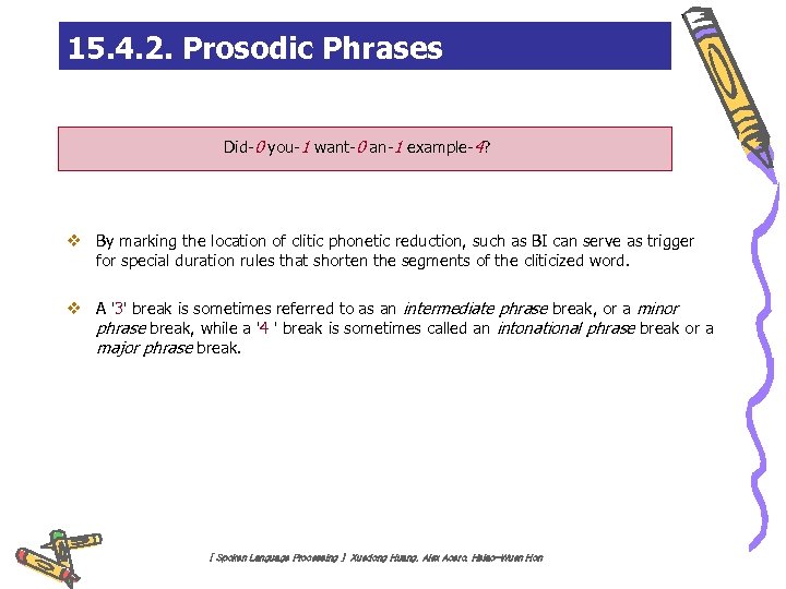 15. 4. 2. Prosodic Phrases Did-0 you-1 want-0 an-1 example-4? v By marking the