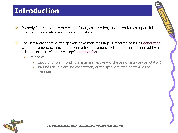 Introduction v Prosody is employed to express attitude, assumption, and attention as a parallel