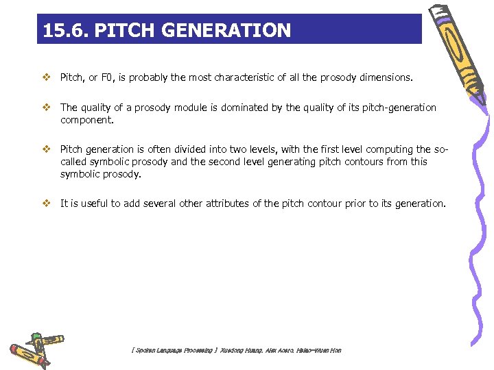 15. 6. PITCH GENERATION v Pitch, or F 0, is probably the most characteristic