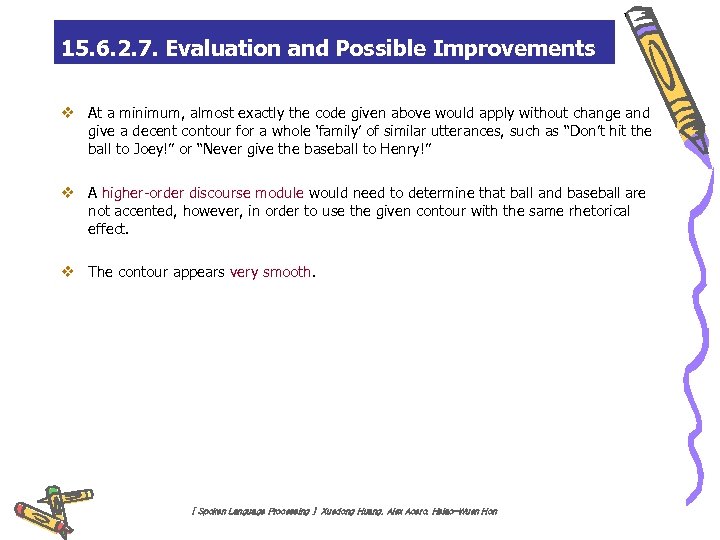 15. 6. 2. 7. Evaluation and Possible Improvements v At a minimum, almost exactly