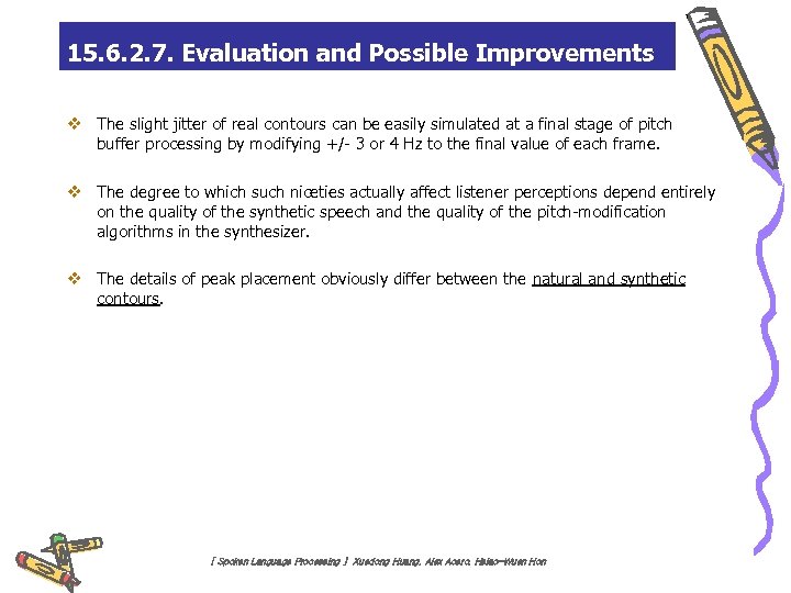 15. 6. 2. 7. Evaluation and Possible Improvements v The slight jitter of real