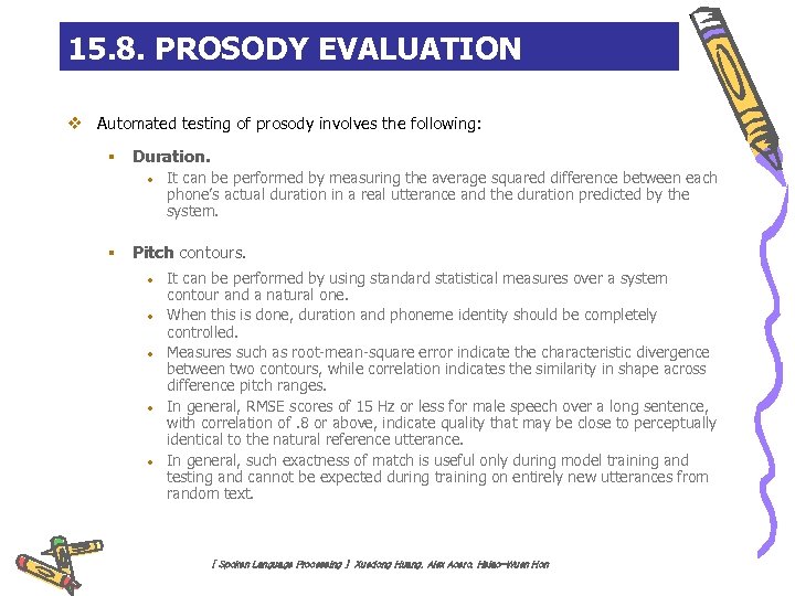 15. 8. PROSODY EVALUATION v Automated testing of prosody involves the following: § Duration.