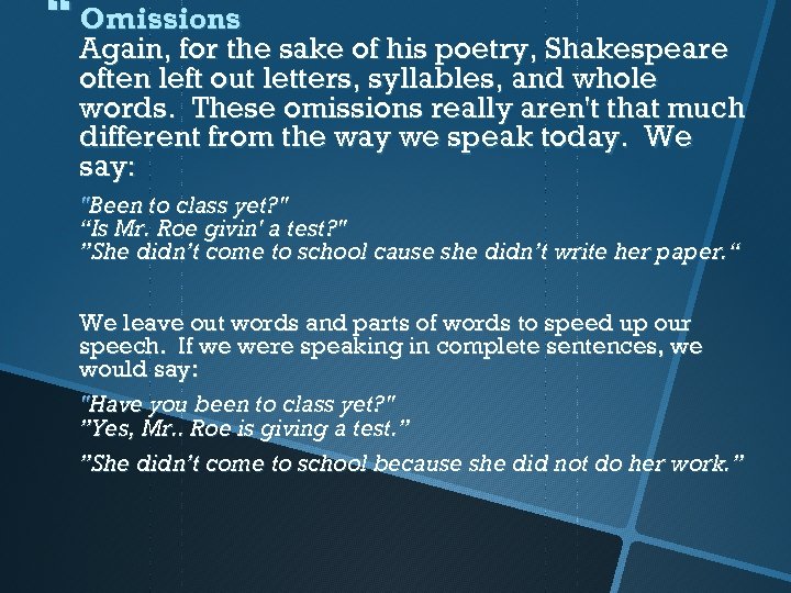  Omissions Again, for the sake of his poetry, Shakespeare often left out letters,