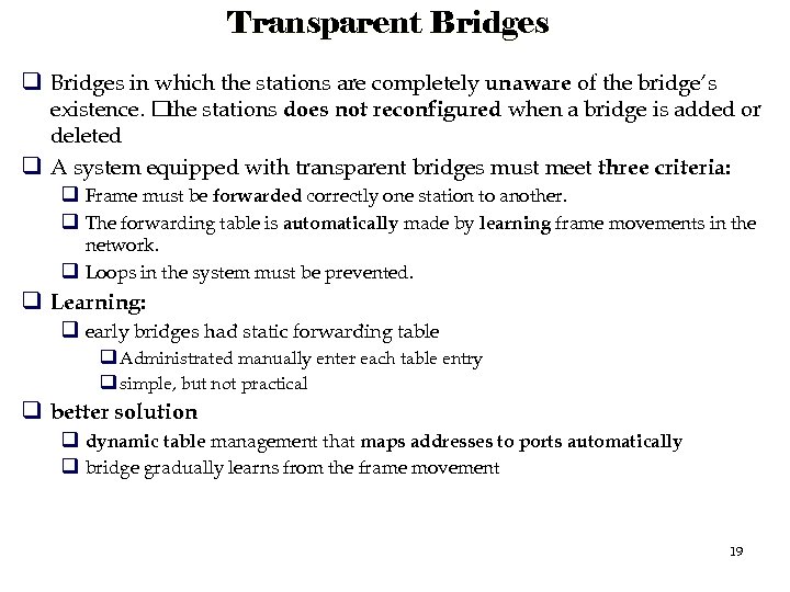 Transparent Bridges q Bridges in which the stations are completely unaware of the bridge’s