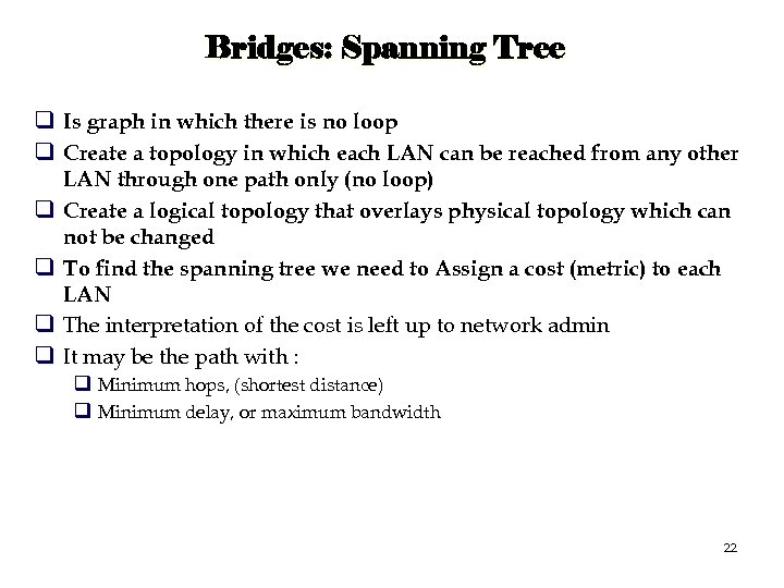 Bridges: Spanning Tree q Is graph in which there is no loop q Create