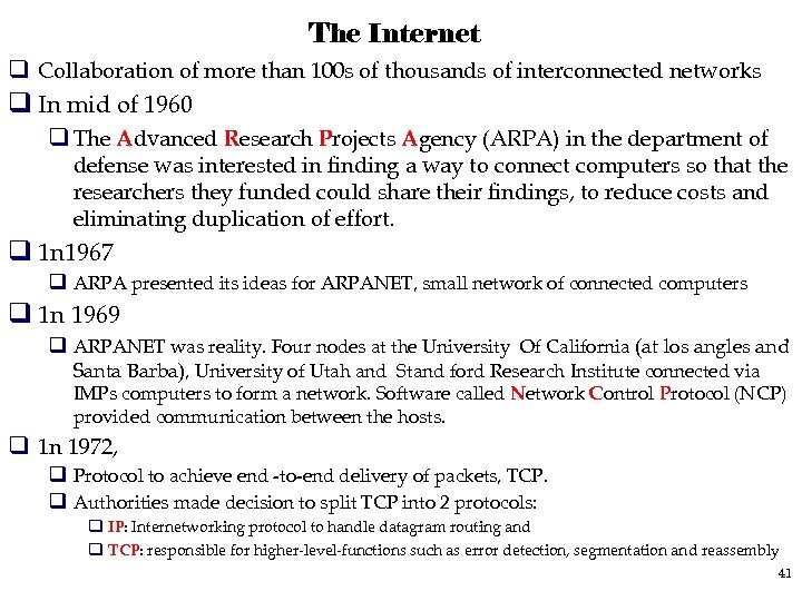 The Internet q Collaboration of more than 100 s of thousands of interconnected networks