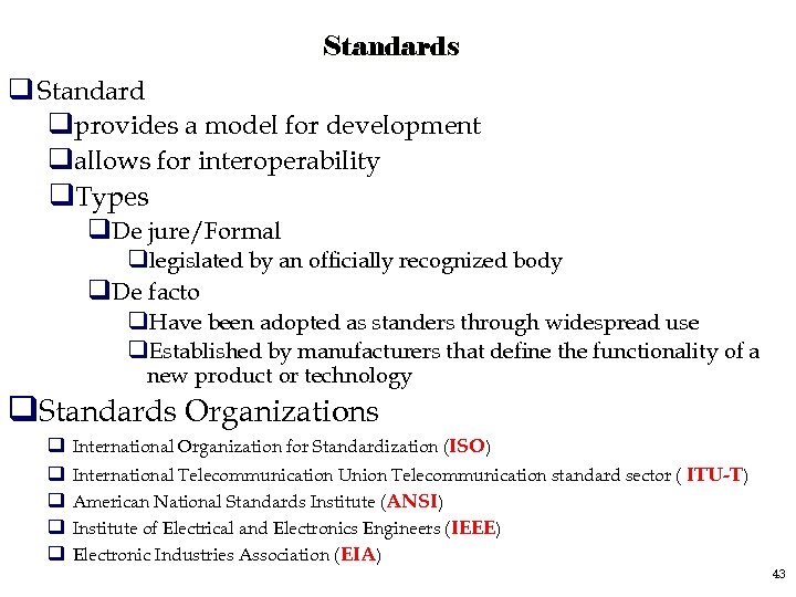 Standards q Standard qprovides a model for development qallows for interoperability q. Types q.