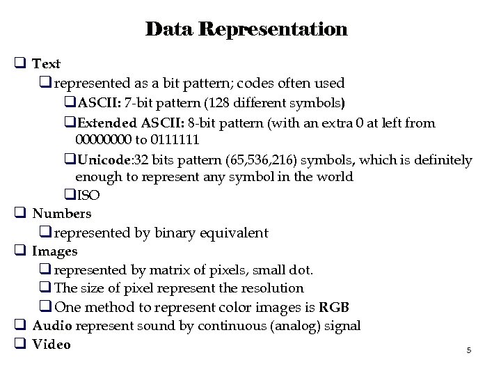 Data Representation q Text q represented as a bit pattern; codes often used q.