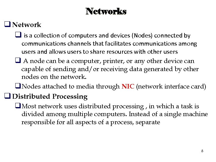 Networks q Network q is a collection of computers and devices (Nodes) connected by