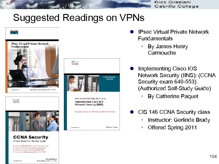 Suggested Readings on VPNs l IPsec Virtual Private Network Fundamentals By James Henry Carmouche