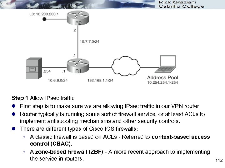 Step 1 Allow IPsec traffic l First step is to make sure we are