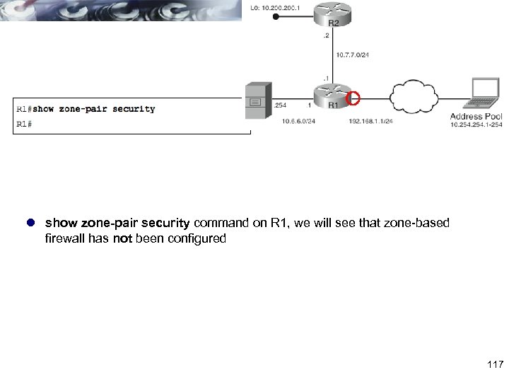 l show zone-pair security command on R 1, we will see that zone-based firewall
