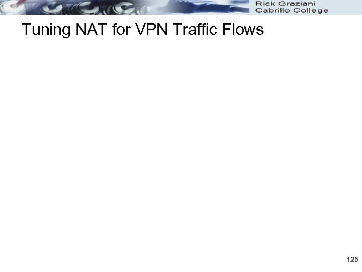 Tuning NAT for VPN Traffic Flows 125 