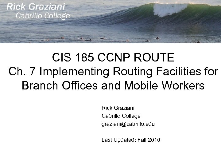 CIS 185 CCNP ROUTE Ch. 7 Implementing Routing Facilities for Branch Offices and Mobile