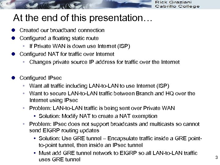 At the end of this presentation… l Created our broadband connection l Configured a