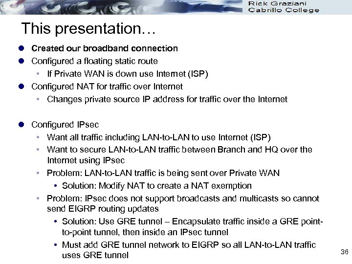 This presentation… l Created our broadband connection l Configured a floating static route If