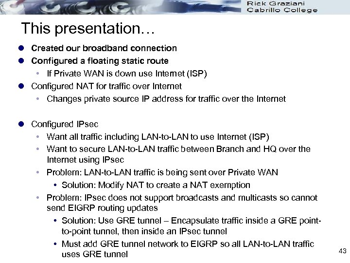 This presentation… l Created our broadband connection l Configured a floating static route If