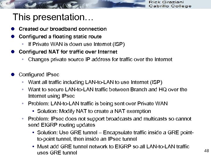 This presentation… l Created our broadband connection l Configured a floating static route If
