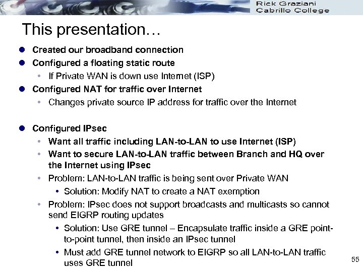 This presentation… l Created our broadband connection l Configured a floating static route If