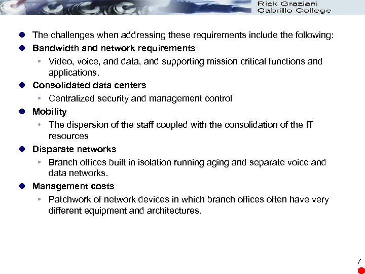 l The challenges when addressing these requirements include the following: l Bandwidth and network