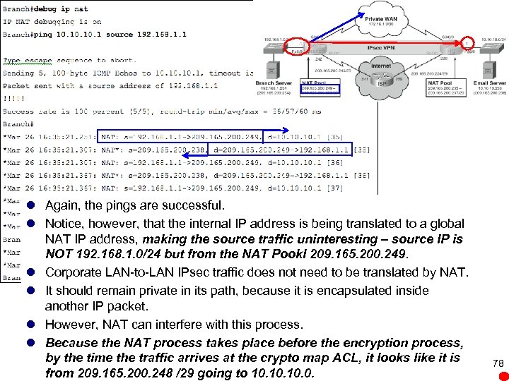 l Again, the pings are successful. l Notice, however, that the internal IP address