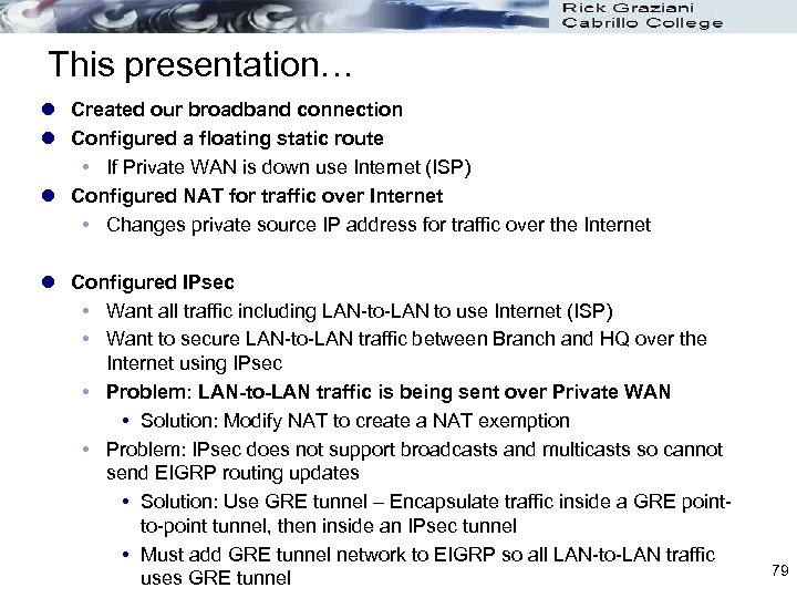This presentation… l Created our broadband connection l Configured a floating static route If