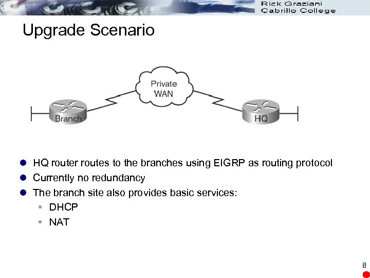 Upgrade Scenario l HQ router routes to the branches using EIGRP as routing protocol