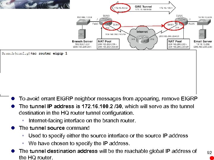 l To avoid errant EIGRP neighbor messages from appearing, remove EIGRP l The tunnel