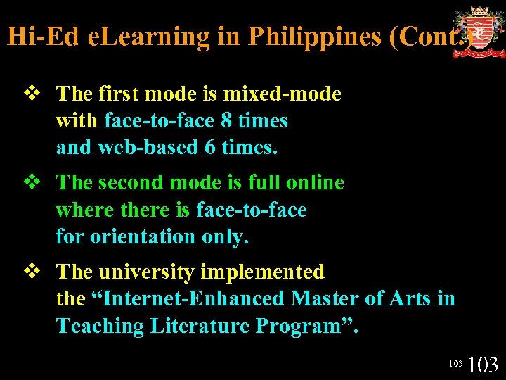 Hi-Ed e. Learning in Philippines (Cont. ) v The first mode is mixed-mode with