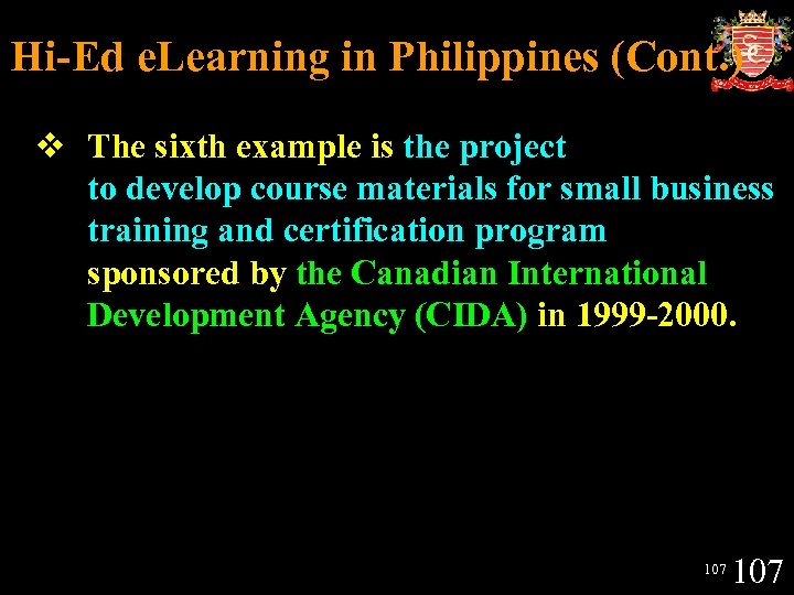 Hi-Ed e. Learning in Philippines (Cont. ) v The sixth example is the project