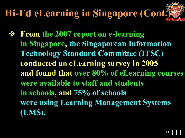 Hi-Ed e. Learning in Singapore (Cont. ) v From the 2007 report on e-learning