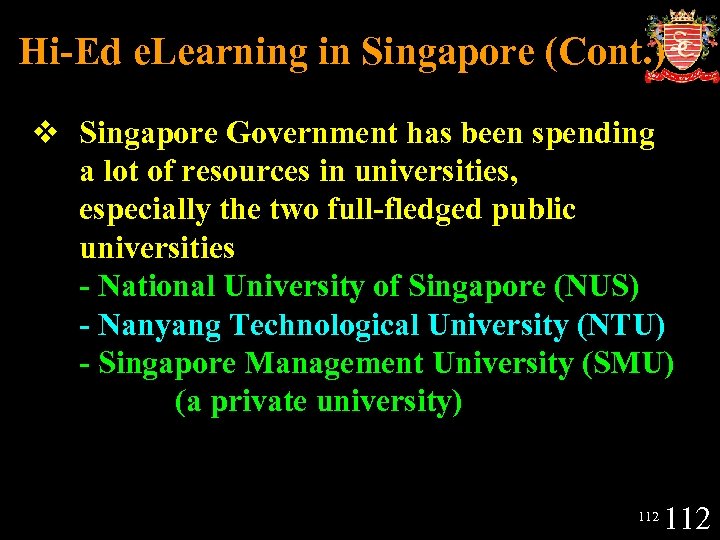 Hi-Ed e. Learning in Singapore (Cont. ) v Singapore Government has been spending a