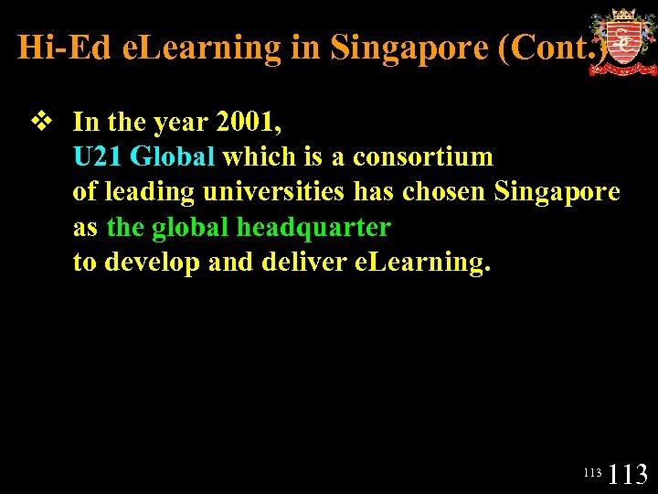 Hi-Ed e. Learning in Singapore (Cont. ) v In the year 2001, U 21