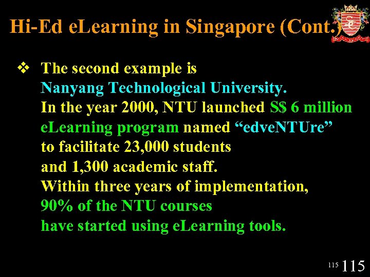 Hi-Ed e. Learning in Singapore (Cont. ) v The second example is Nanyang Technological
