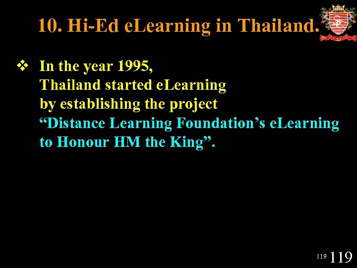 10. Hi-Ed e. Learning in Thailand. v In the year 1995, Thailand started e.
