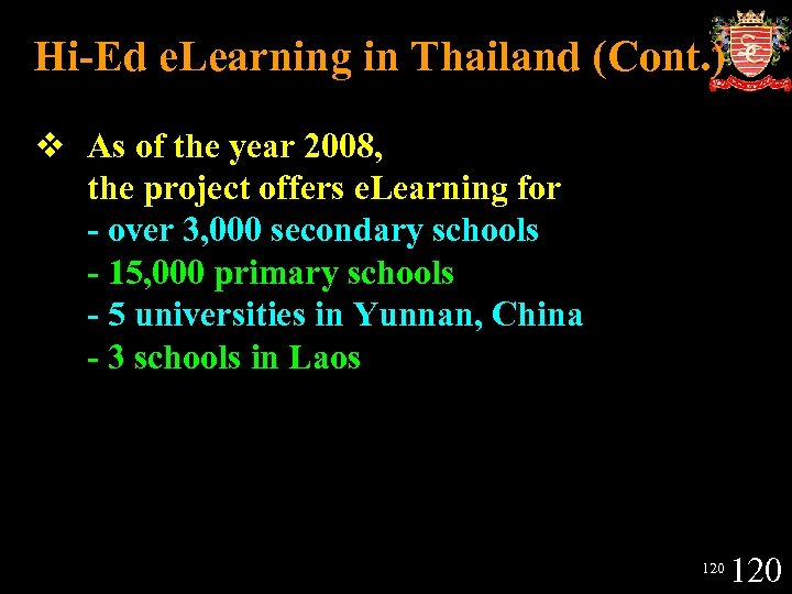 Hi-Ed e. Learning in Thailand (Cont. ) v As of the year 2008, the