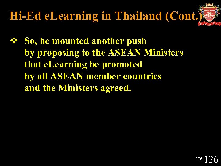 Hi-Ed e. Learning in Thailand (Cont. ) v So, he mounted another push by
