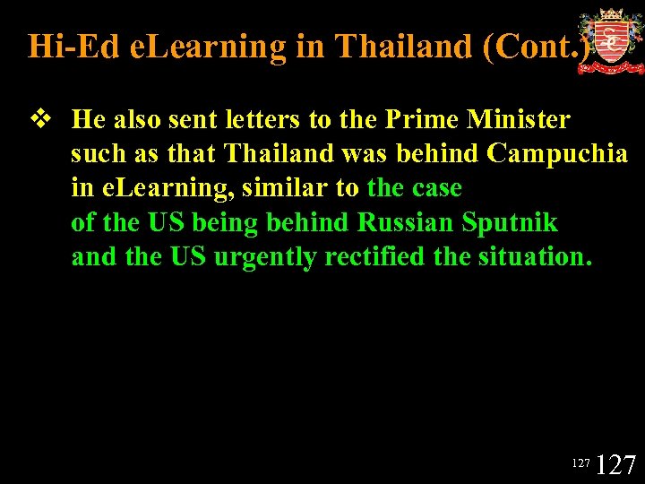 Hi-Ed e. Learning in Thailand (Cont. ) v He also sent letters to the