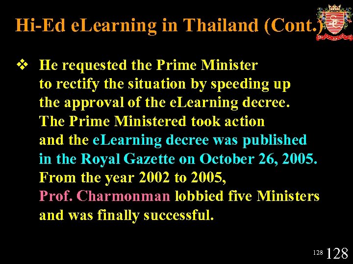 Hi-Ed e. Learning in Thailand (Cont. ) v He requested the Prime Minister to