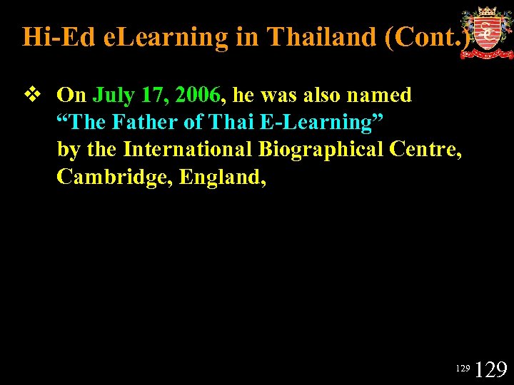 Hi-Ed e. Learning in Thailand (Cont. ) v On July 17, 2006, he was