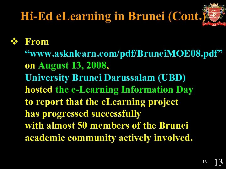 Hi-Ed e. Learning in Brunei (Cont. ) v From “www. asknlearn. com/pdf/Brunei. MOE 08.