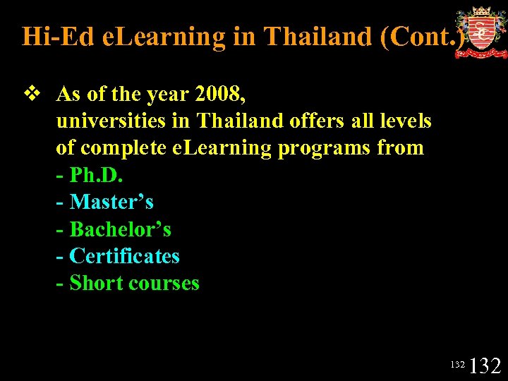 Hi-Ed e. Learning in Thailand (Cont. ) v As of the year 2008, universities