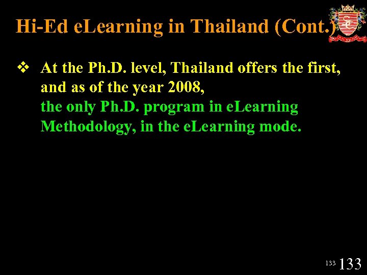 Hi-Ed e. Learning in Thailand (Cont. ) v At the Ph. D. level, Thailand