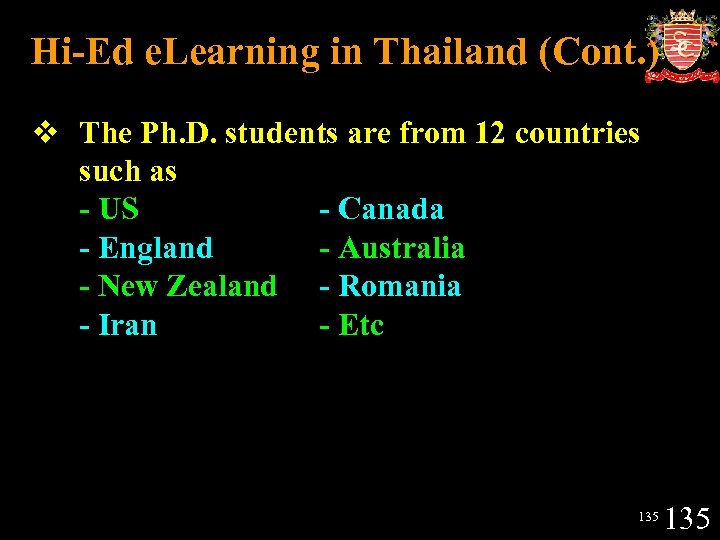 Hi-Ed e. Learning in Thailand (Cont. ) v The Ph. D. students are from