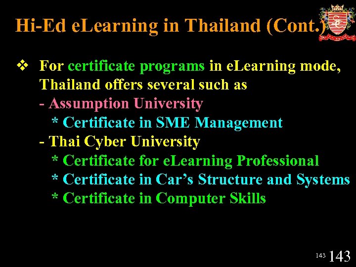 Hi-Ed e. Learning in Thailand (Cont. ) v For certificate programs in e. Learning