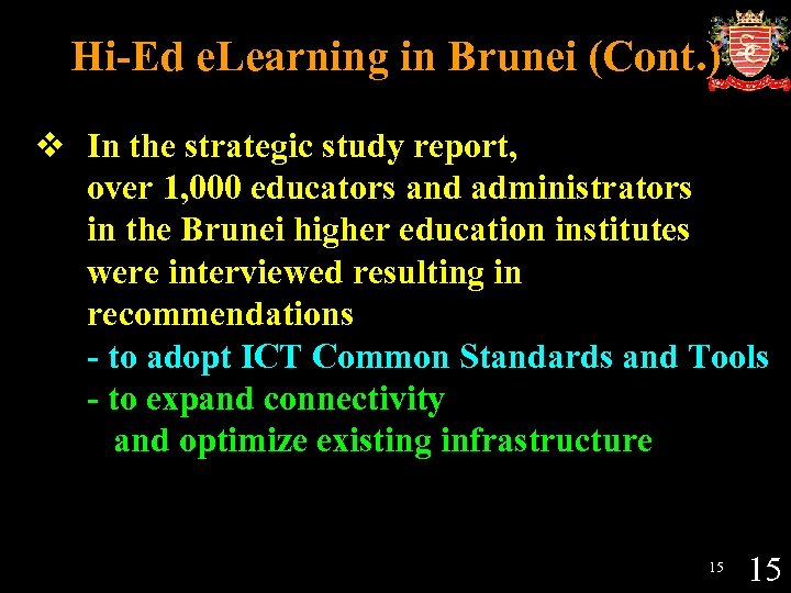 Hi-Ed e. Learning in Brunei (Cont. ) v In the strategic study report, over