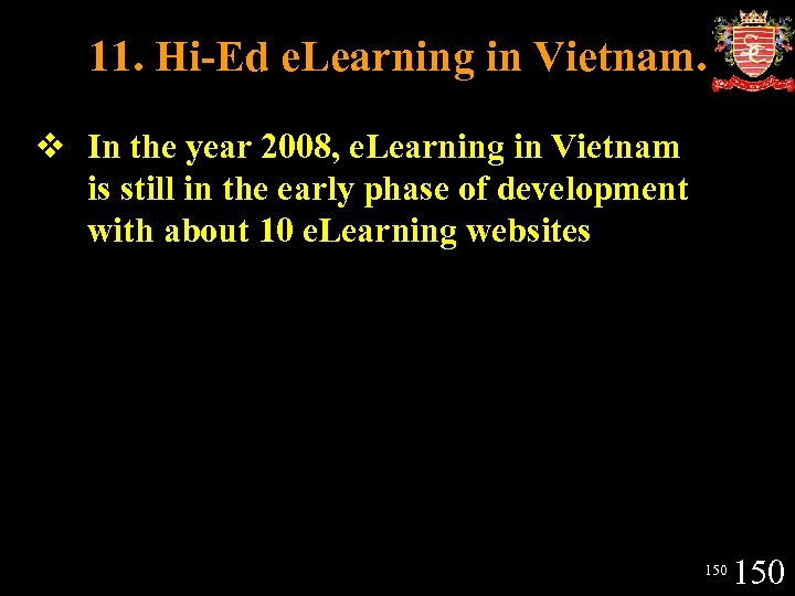 11. Hi-Ed e. Learning in Vietnam. v In the year 2008, e. Learning in