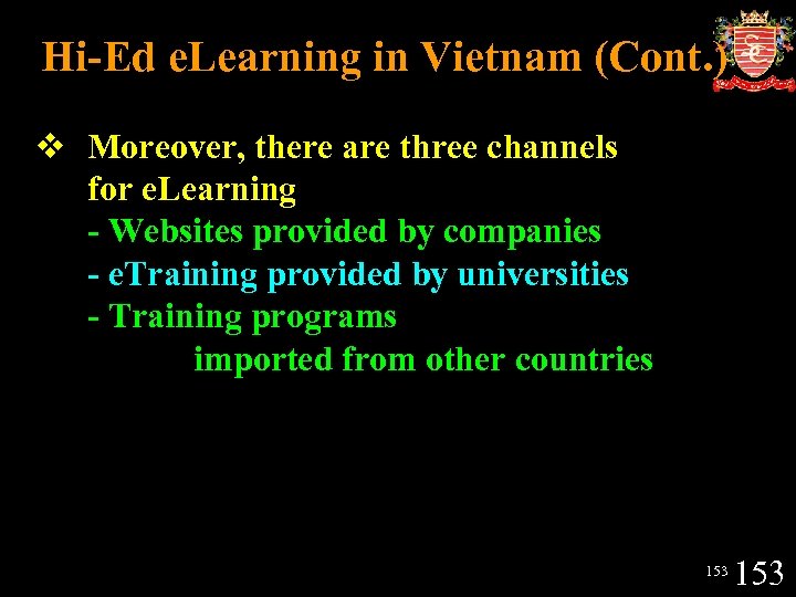 Hi-Ed e. Learning in Vietnam (Cont. ) v Moreover, there are three channels for