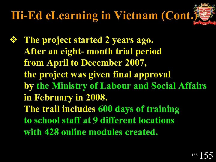 Hi-Ed e. Learning in Vietnam (Cont. ) v The project started 2 years ago.